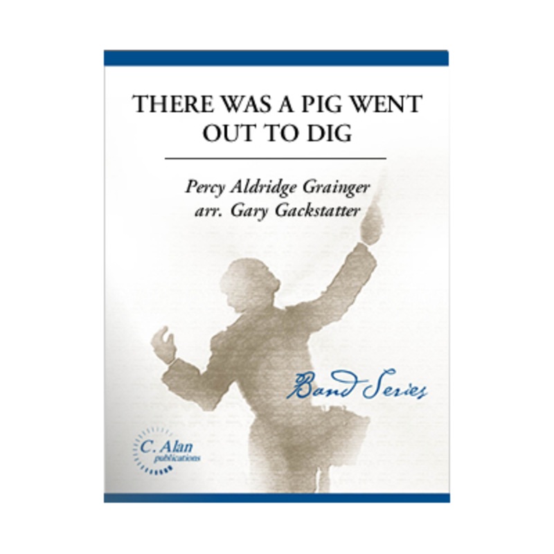 there-was-a-pig-who-went-out-to-dig-grainger-arr-gary-gackstatter-concert-band-chart-grade-3 There Was A Pig Who Went Out To Dig, Grainger Arr. Gary Gackstatter Concert Band Chart Grade 3