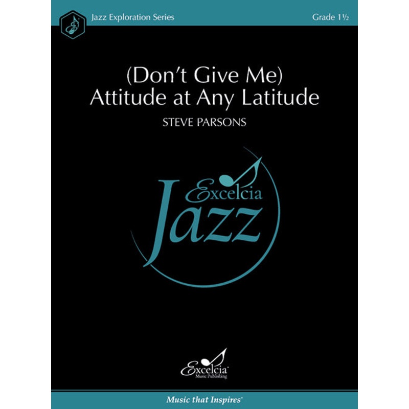 don-t-give-me-attitude-at-any-latitude-jazz-ensemble-grade-1-5 (Don't Give Me) Attitude at Any Latitude - Jazz Ensemble Grade 1.5