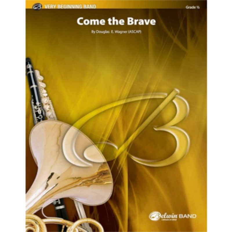 come-the-brave-douglas-e-wagner-concert-band-chart-grade-0-5 Come the Brave, Douglas E. Wagner Concert Band Chart Grade 0.5