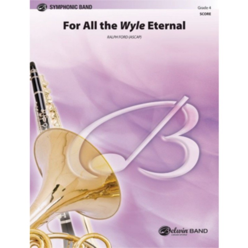 for-all-the-wyle-eternal-ralph-ford-concert-band-chart-grade-4 For All the Wyle Eternal, Ralph Ford Concert Band Chart Grade 4