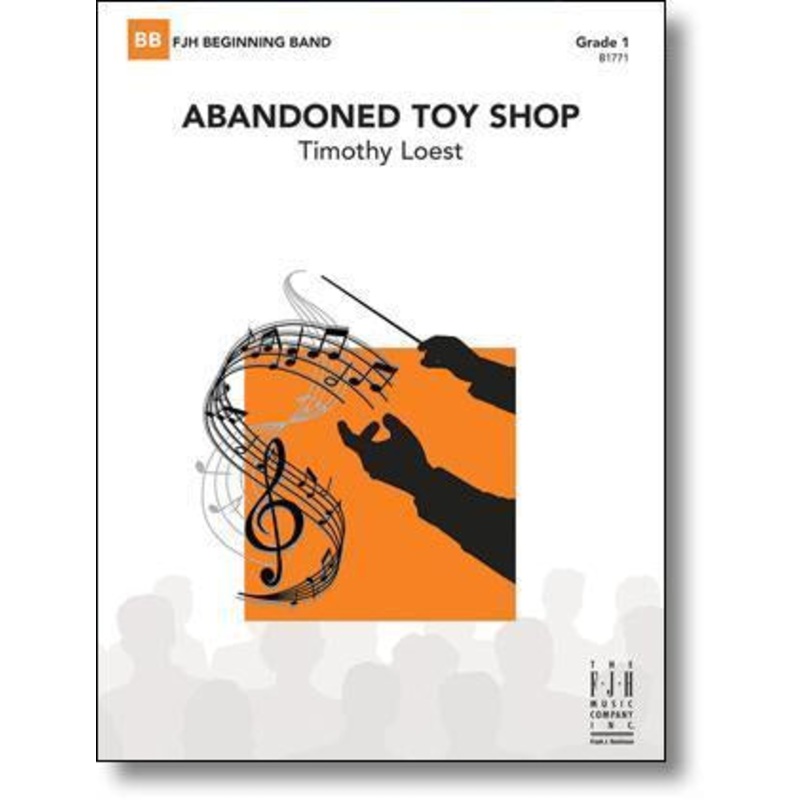 abandoned-toy-shop-timothy-loest-concert-band-grade-1 Abandoned Toy Shop, Timothy Loest Concert Band Grade 1