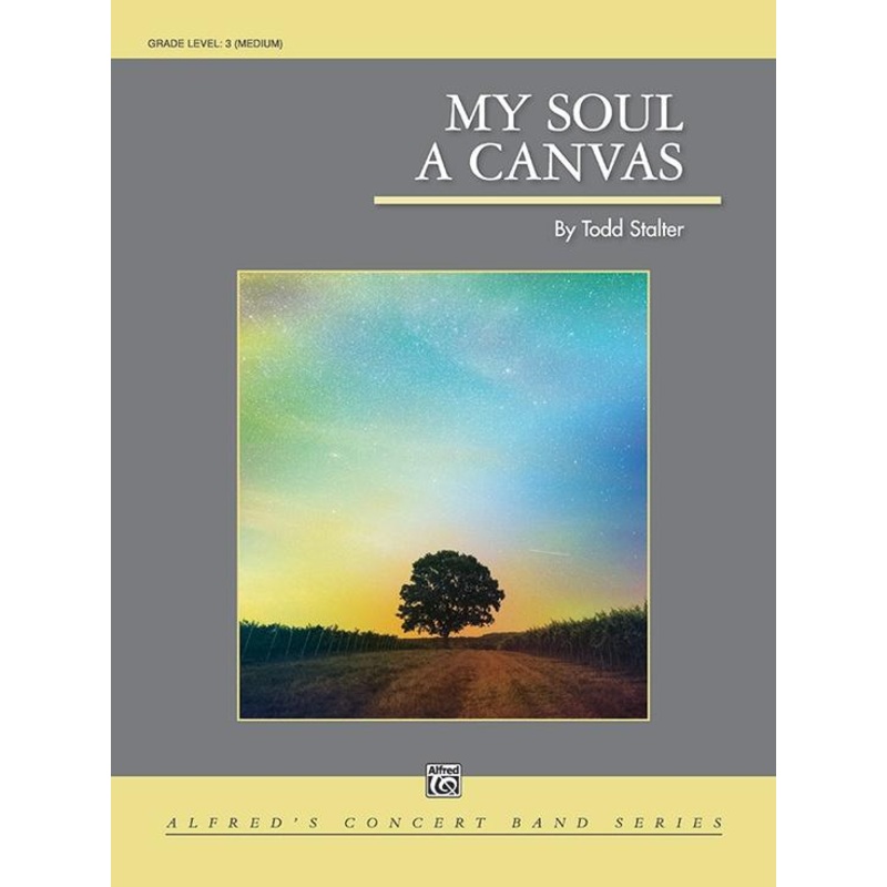 my-soul-a-canvas-todd-stalter-concert-band-grade-3 My Soul a Canvas, Todd Stalter Concert Band Grade 3