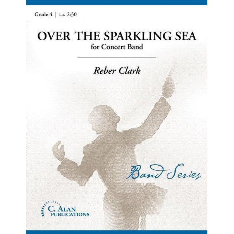 over-the-sparkling-sea-reber-clark-concert-band-grade-4 Over the Sparkling Sea, Reber Clark Concert Band Grade 4