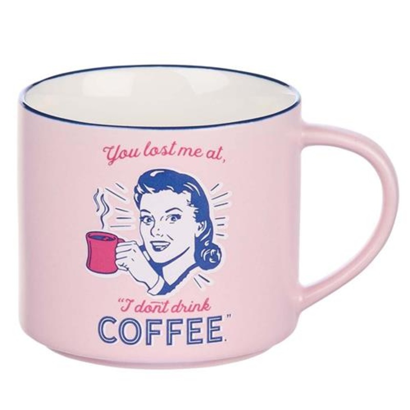 ceramic-mug-you-lost-me-at-i-don-t-drink-coffee-pink Ceramic Mug -You Lost Me At I Don't Drink Coffee Pink