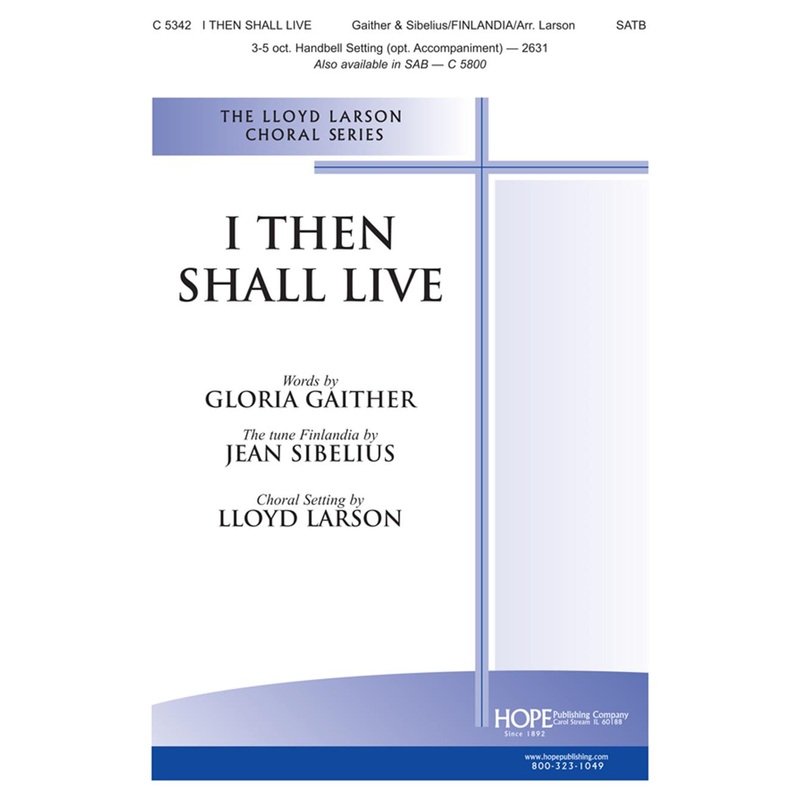 i-then-shall-live-sab-gaither-sibelius-larson I Then Shall Live - SAB - Gaither / Sibelius / Larson