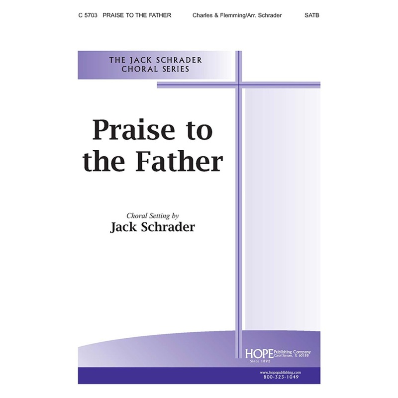 praise-to-the-father-satb-schrader Praise to the Father - SATB - Schrader
